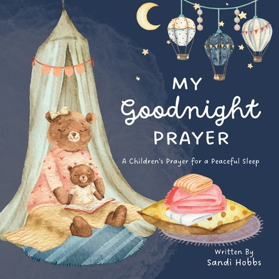 My Goodnight Prayer: A Children's Payer for a Peaceful Sleep - Hobbs, Sandi