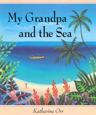 My Grandpa and the Sea - Orr, Katherine S