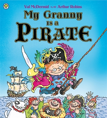 My Granny Is a Pirate - Mcdermid, Val