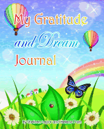 My Gratitude and Dream Journal: A beautiful journal with magical art and inspiring quotes for kids, teens and adults