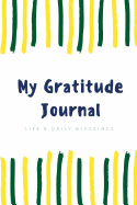 My Gratitude Journal: Life's Daily Blessings