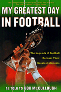 My Greatest Day in Football: The Legends of Football Recount Their Greatest Moments