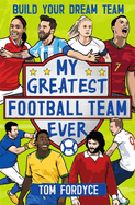 My Greatest Football Team Ever: Build Your Dream Team