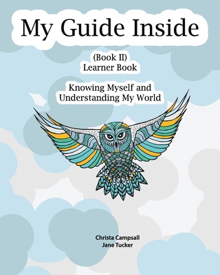 My Guide Inside: Book II, Learner Book, Intermediate - Tucker, Jane, PhD, and Campsall, Christa