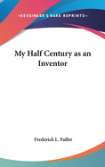 My Half Century as an Inventor