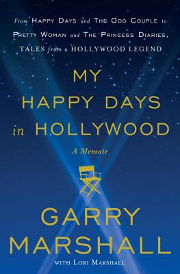 My Happy Days in Hollywood: A Memoir - Marshall, Garry