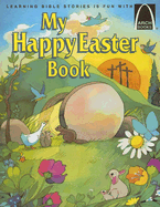 My Happy Easter Book: Matthew 27:57-28:10 for Children