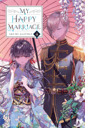 My Happy Marriage, Vol. 4 (Light Novel): Volume 4