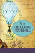 My Healing Journal: Notebook with Faith-Building Bible Verses to Restore Health
