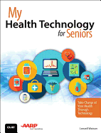 My Health Technology for Seniors: Take Charge of Your Health Through Technology