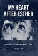 My Heart After Esther: A Mystic's Philosophy of Love