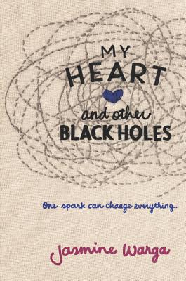 My Heart and Other Black Holes - Warga, Jasmine