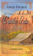 My Heart Belongs in Castle Gate, Utah: Leanna's Choice
