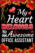 My Heart Belongs To An Awesome Office Assistant: Valentine Gift, Best Gift For Office Assistant