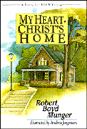 My Heart Christ's Home: A Story for Old and Young