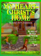 My Heart Christ's Home Retold for Children - Munger, Robert Boyd