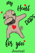 My Heart Dabs for You Journal: Valentine's Day Journal And Notebook - Cute Gift Idea for Mom Dad Brother Sister Friend and with the Favorite Person You Love