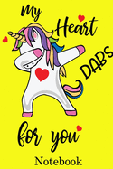 My Heart Dabs for You Notebook: Valentine's Day Notebook Journal Perfect Gift Idea for Girlfriend or Boyfriend and with the Person You Love