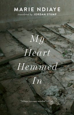 My Heart Hemmed in - Ndiaye, Marie, and Stump, Jordan (Translated by)