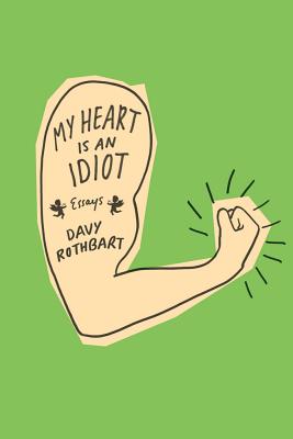 My Heart Is an Idiot - Rothbart, Davy