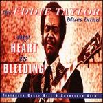 My Heart Is Bleeding - Eddie Taylor