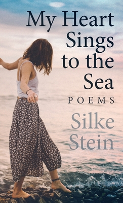 My Heart Sings to the Sea - Stein, Silke