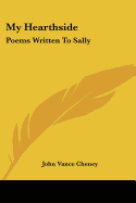 My Hearthside: Poems Written To Sally