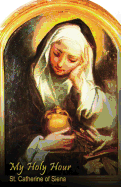 My Holy Hour - St. Catherine of Siena: A Devotional Prayer Journal