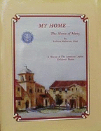 My Home: The Home of Many: A History of the American Legion Children's Home, Serving Children of Oklahoma Veterans