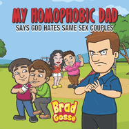 My Homophobic Dad: Says God Hates Same Sex Couples