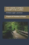 My Hope Comes from the Lord.: Prayers & Promises of Hope.