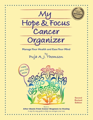 My Hope & Focus Cancer Organizer: Manage Your Health and Ease Your Mind - Thomson, Puja A J