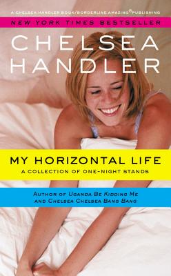 My Horizontal Life: A Collection of One Night Stands - Handler, Chelsea