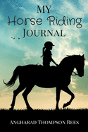 My Horse Riding Journal: For Horse Crazy Boys and Girls