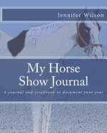My Horse Show Journal- 2017 Paint Horse: A Journal and Scrapbook to Document Your Year
