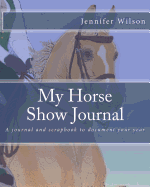 My Horse Show Journal- Saddleseat: A Journal and Scrapbook to Document Your Year