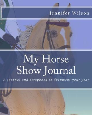 My Horse Show Journal- Saddleseat: A Journal and Scrapbook to Document Your Year - Wilson, Jennifer