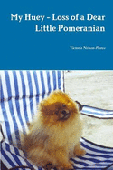 My Huey - Loss of a Dear Little Pomeranian