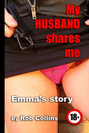 My Husband Shares me...Emma's Story