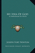My Idea Of God: A Symposium Of Faith