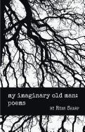 My Imaginary Old Man: Poems