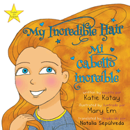 My Incredible Hair - Mi cabello increble: English and Spanish bilingual edition - edicin bilinge ingls-espaol