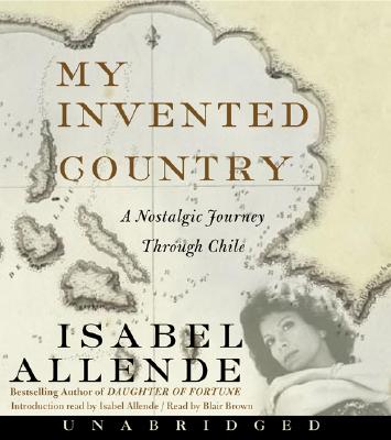 My Invented Country CD: A Nostalgic Journey Through Chile - Allende, Isabel, and Brown, Blair (Read by)