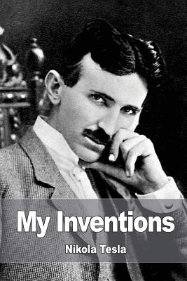 My Inventions - Tesla, Nikola