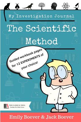 My Investigation Journal: The Scientific Method - Boever, Jack, and Boever, Emily