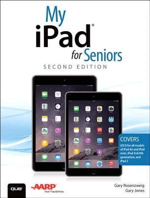 My iPad for Seniors (Covers IOS 8 on All Models of iPad Air, iPad Mini, iPad 3rd/4th Generation, and iPad 2) - Rosenzweig, Gary, and Jones, Gary Eugene