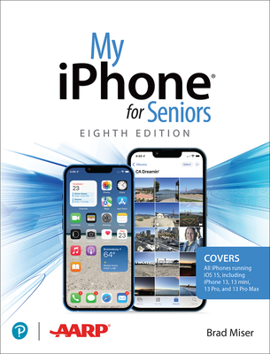 My iPhone for Seniors (Covers All iPhone Running IOS 15, Including the New Series 13 Family) - Miser, Brad