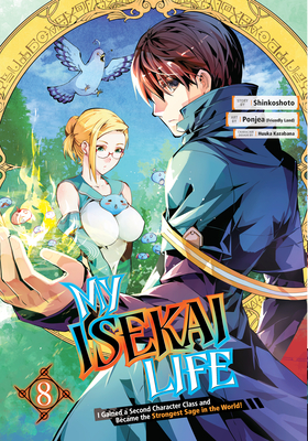 My Isekai Life 08: I Gained a Second Character Class and Became the Strongest Sage in the World! - Shinkoshoto, and Kazabana, Huuka (Designer)