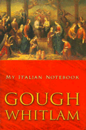 My Italian Notebook - Whitlam, Gough, and Whitlam, Edward Gough