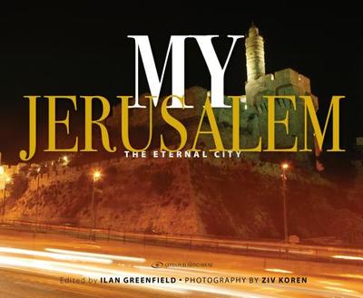 My Jerusalem: The Eternal City - Greenfield, Ilan (Editor)